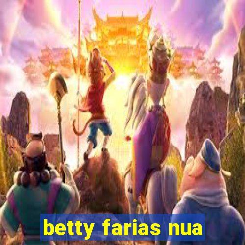 betty farias nua